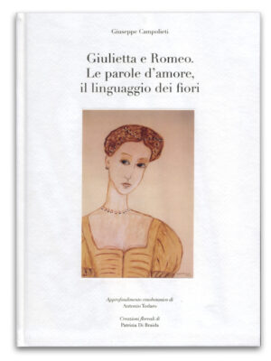 Giulietta e Romeo. Le parole d'amore, il linguaggio dei fiori